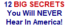12 BIG SECRETS You Won't Hear About in America!